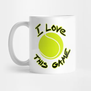 I love this game - tennis Mug